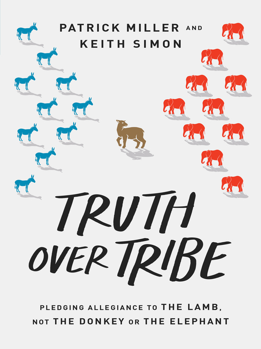 Title details for Truth Over Tribe by Patrick Keith Miller - Available